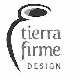 TIERRA FIRME DESIGN trademark