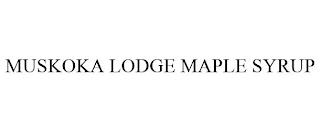 MUSKOKA LODGE MAPLE SYRUP trademark