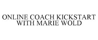 ONLINE COACH KICKSTART WITH MARIE WOLD trademark