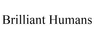 BRILLIANT HUMANS trademark