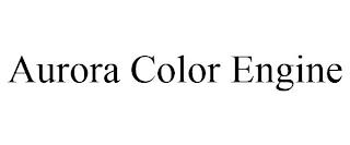 AURORA COLOR ENGINE trademark