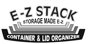 E-Z STACK STORAGE MADE E-Z CONTAINER & LID ORGANIZER trademark