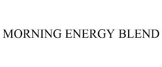 MORNING ENERGY BLEND trademark