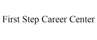 FIRST STEP CAREER CENTER trademark