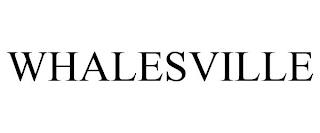 WHALESVILLE trademark