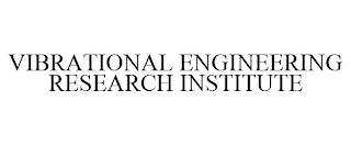 VIBRATIONAL ENGINEERING RESEARCH INSTITUTE trademark