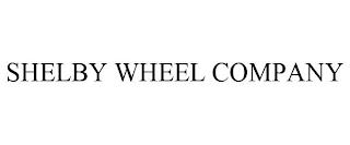 SHELBY WHEEL COMPANY trademark