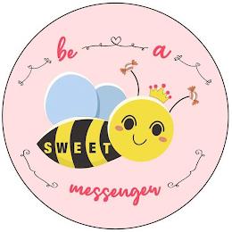 BE A SWEET MESSENGER trademark