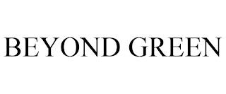 BEYOND GREEN trademark