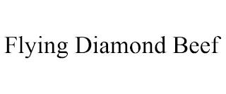 FLYING DIAMOND BEEF trademark