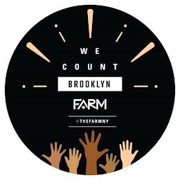 WE COUNT BROOKLYN FARM @THEFARMNY trademark