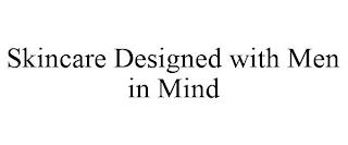 SKINCARE DESIGNED WITH MEN IN MIND trademark