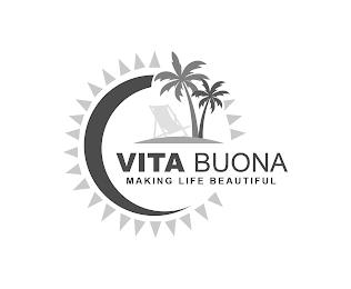 VITA BUONA MAKING LIFE BEAUTIFUL trademark