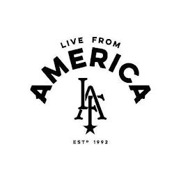 LIVE FROM AMERICA LFA EST 1992 trademark