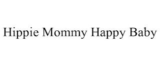 HIPPIE MOMMY HAPPY BABY trademark