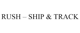 RUSH - SHIP & TRACK trademark