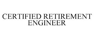 CERTIFIED RETIREMENT ENGINEER trademark