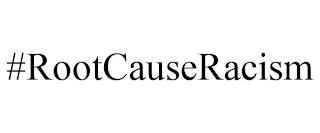 #ROOTCAUSERACISM trademark