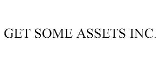 GET SOME ASSETS INC. trademark