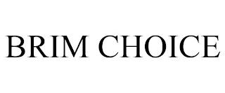 BRIM CHOICE trademark