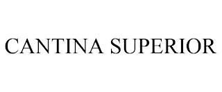 CANTINA SUPERIOR trademark