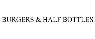 BURGERS & HALF BOTTLES trademark