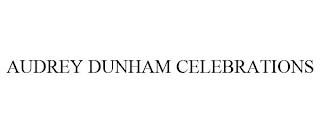 AUDREY DUNHAM CELEBRATIONS trademark