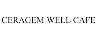 CERAGEM WELL CAFE trademark