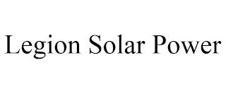 LEGION SOLAR POWER trademark