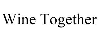 WINE TOGETHER trademark