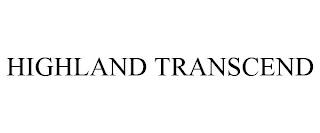 HIGHLAND TRANSCEND trademark