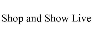 SHOP AND SHOW LIVE trademark