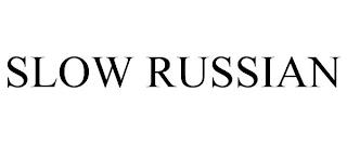 SLOW RUSSIAN trademark