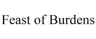 FEAST OF BURDENS trademark