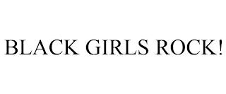 BLACK GIRLS ROCK! trademark