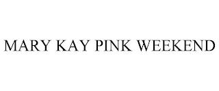 MARY KAY PINK WEEKEND trademark