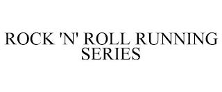 ROCK 'N' ROLL RUNNING SERIES trademark