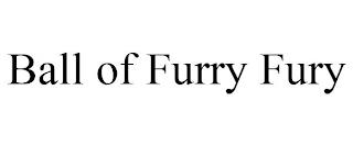 BALL OF FURRY FURY trademark