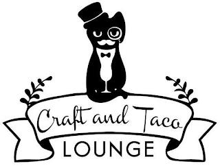 CRAFT AND TACO LOUNGE trademark