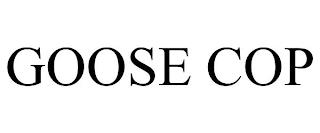 GOOSE COP trademark