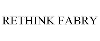 RETHINK FABRY trademark