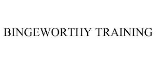 BINGEWORTHY TRAINING trademark