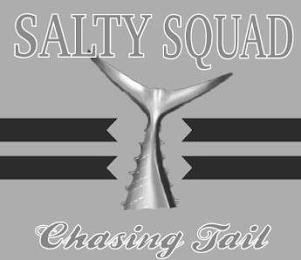 SALTY SQUAD CHASING TAIL trademark