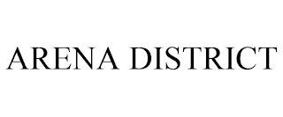 ARENA DISTRICT trademark