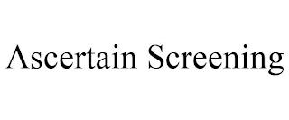 ASCERTAIN SCREENING trademark