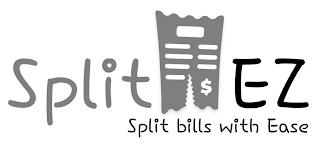 SPLIT $ EZ SPLIT BILLS WITH EASE trademark