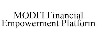 MODFI FINANCIAL EMPOWERMENT PLATFORM trademark