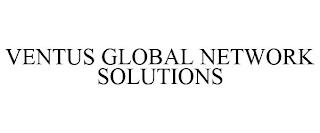 VENTUS GLOBAL NETWORK SOLUTIONS trademark