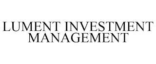 LUMENT INVESTMENT MANAGEMENT trademark