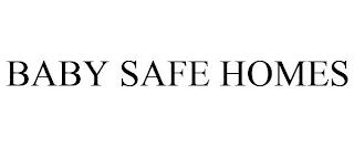 BABY SAFE HOMES trademark